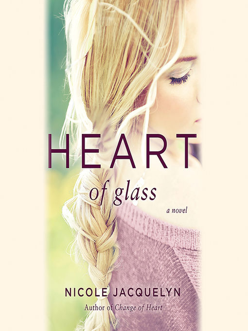 Title details for Heart of Glass by Nicole Jacquelyn - Available